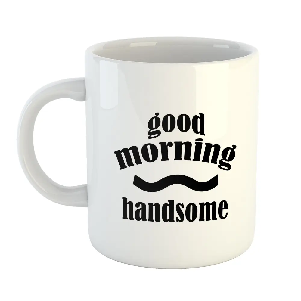 Good Morning Handsome Mug Coffee Tea Cup White Ceramic Gift for Boyfriend Valentines