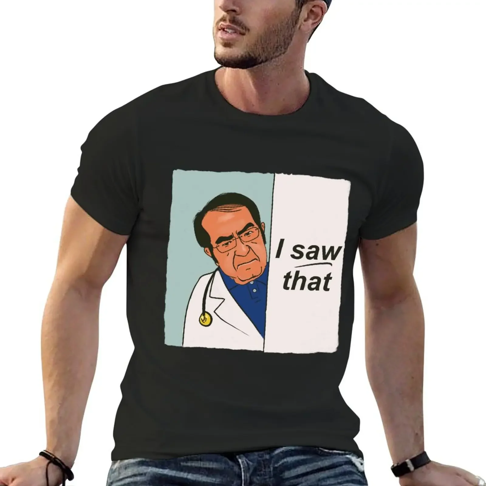 Dr Now - Dr Nowzaradan - My 600 lb life - I saw that meme T-Shirt animal prinfor boys sublime graphic tees for men