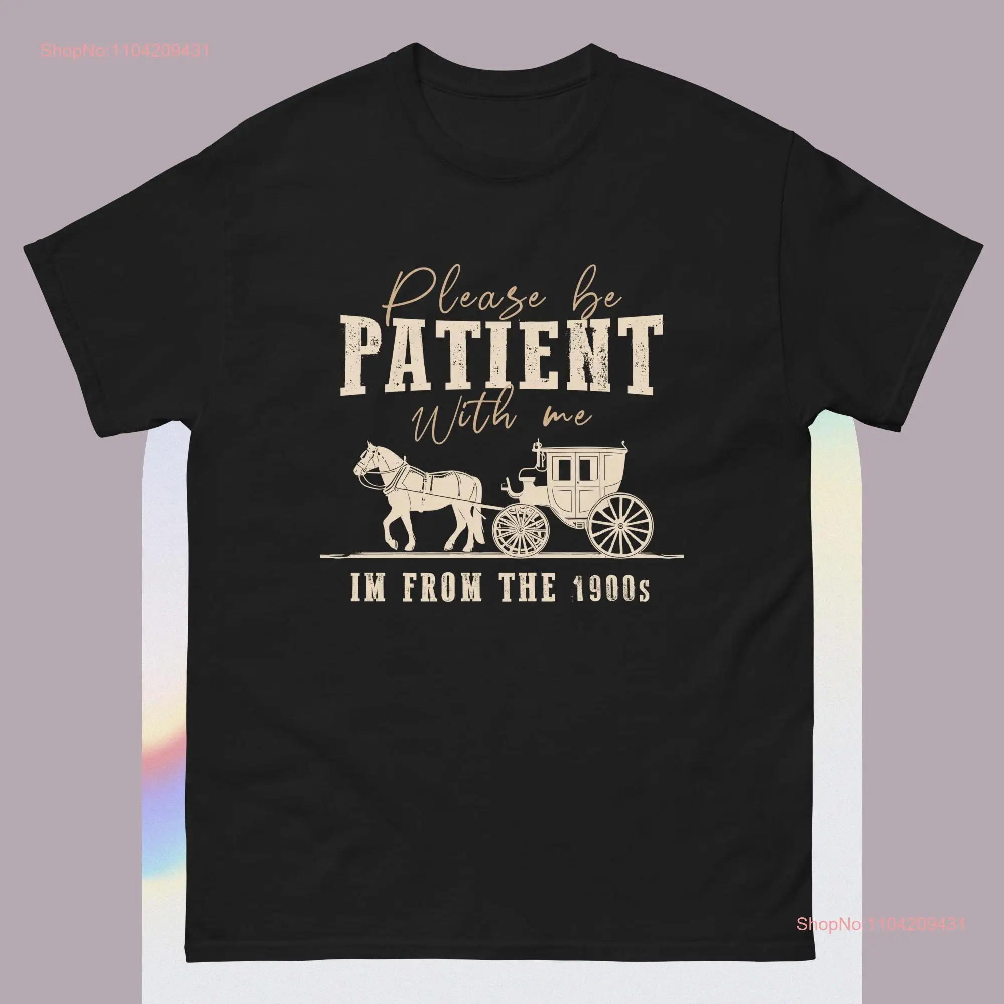 Please Be Patient With Me I'm From The 1900s Vintage T Shirt long or short sleeves