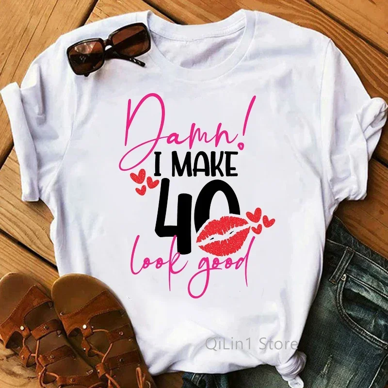 

I Make 40 Look Good drip Lip Print tshirt Funny Graphic Tees Women Friends 40th Birthday Gift T Shirt Femme White Top Female