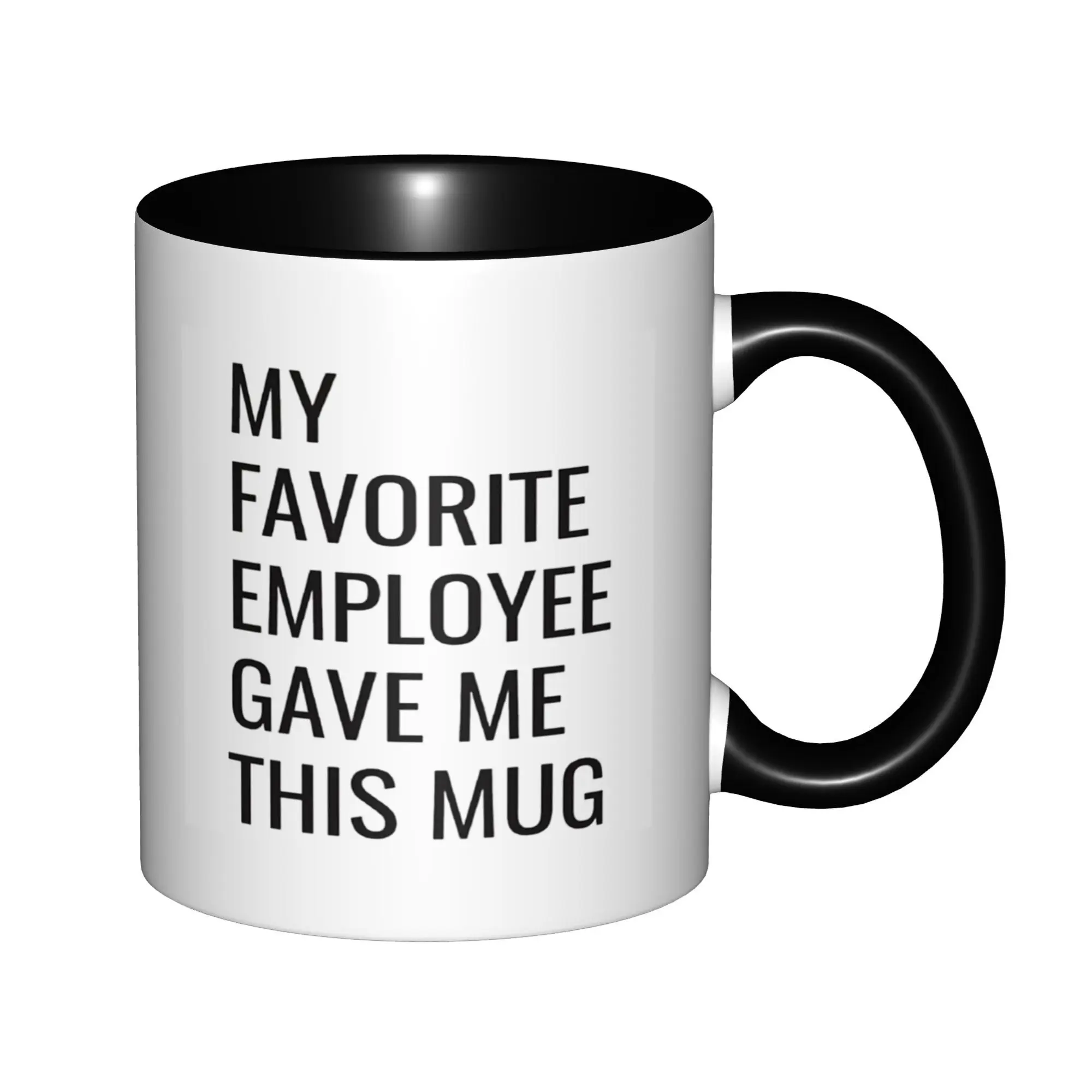 

My Favorite Employee Gave Me This Mugs With Black Handle Birthday Coffee Mugs Ceramic Tea Cups 11oz