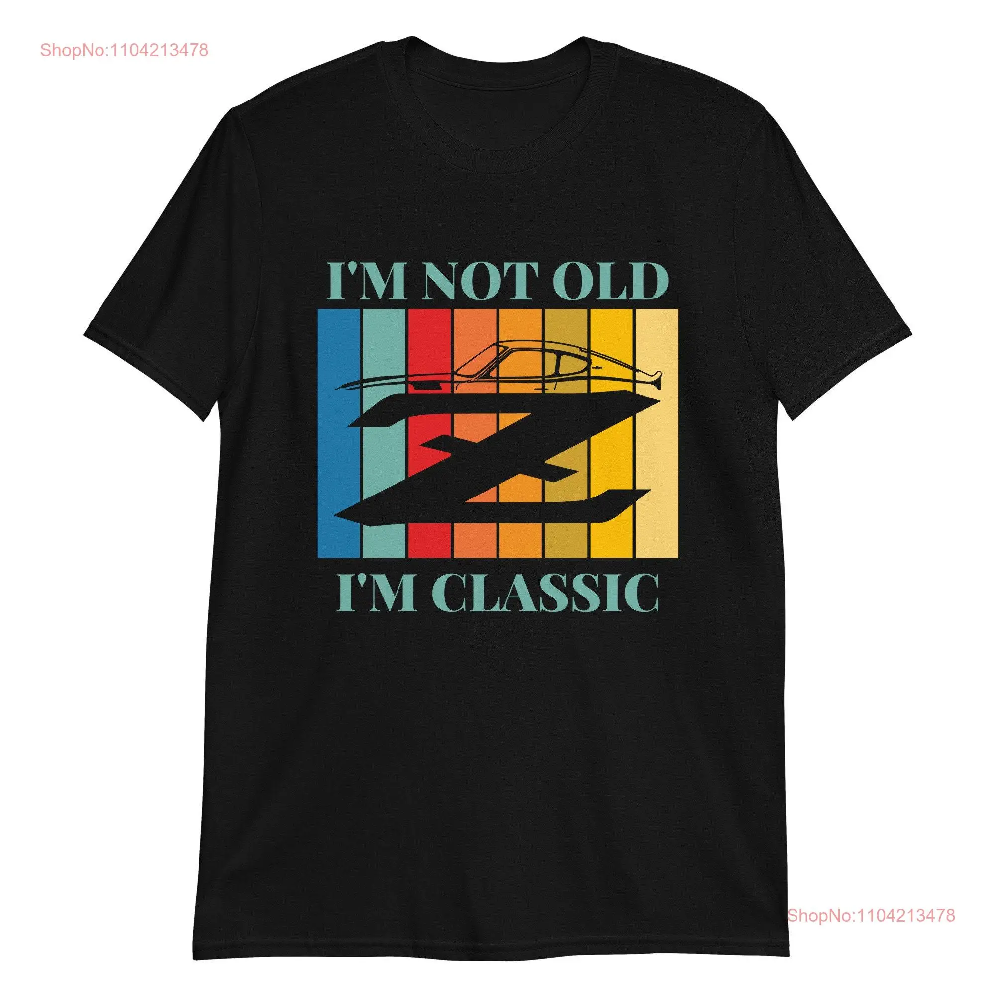 I'm Not Old Classic Z Fairlady 240z 260z 280 Datsun Vintage T Shirt long or short sleeves