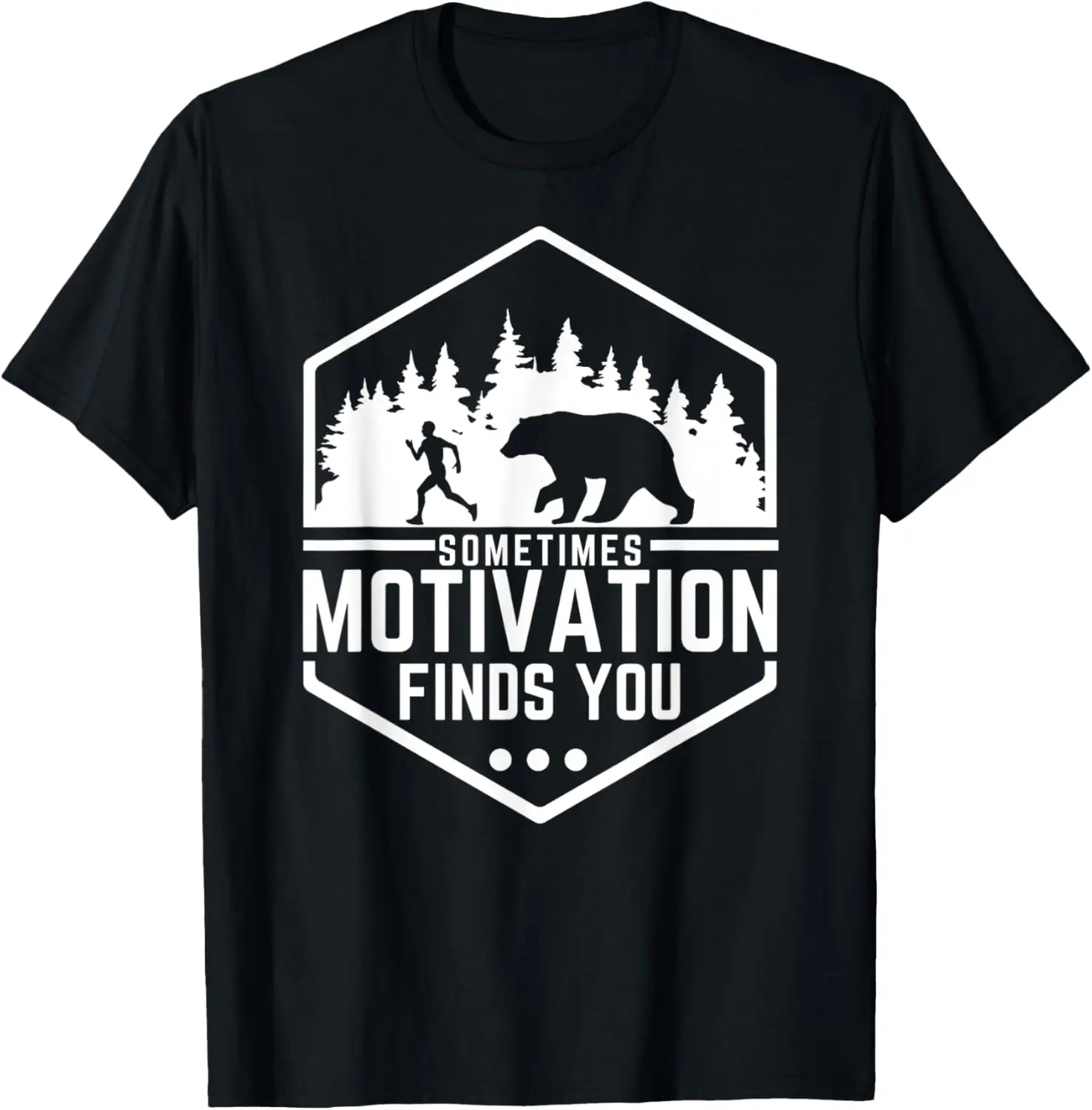 

Sometimes Motivation Finds You Funny Running Gym Fit Shirt T-Shirt
