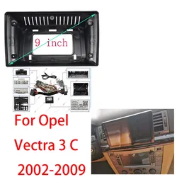 9 inch Car Frame Fascia For Opel Vectra 3 C 2002-2009 Adapter Android Radio Dash Fitting Panel Kit