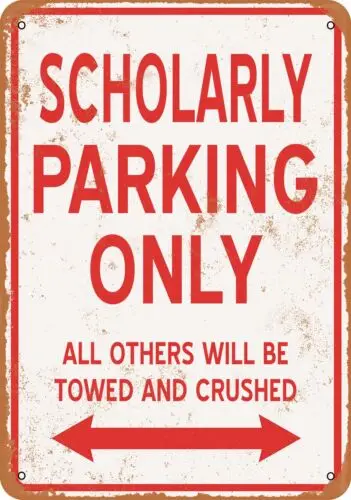 Metal Sign - SCHOLARLY PARKING ONLY - Vintage Look