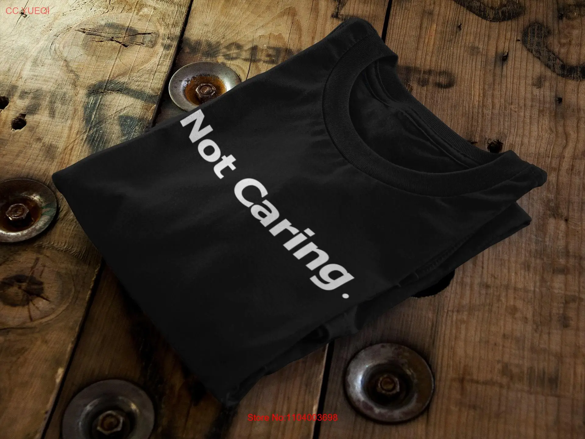 Not Caring Text T Shirt Funny Clothing Trendy StatemenT Casual Wear Unique Humor Top All Sizes long or short sleeves