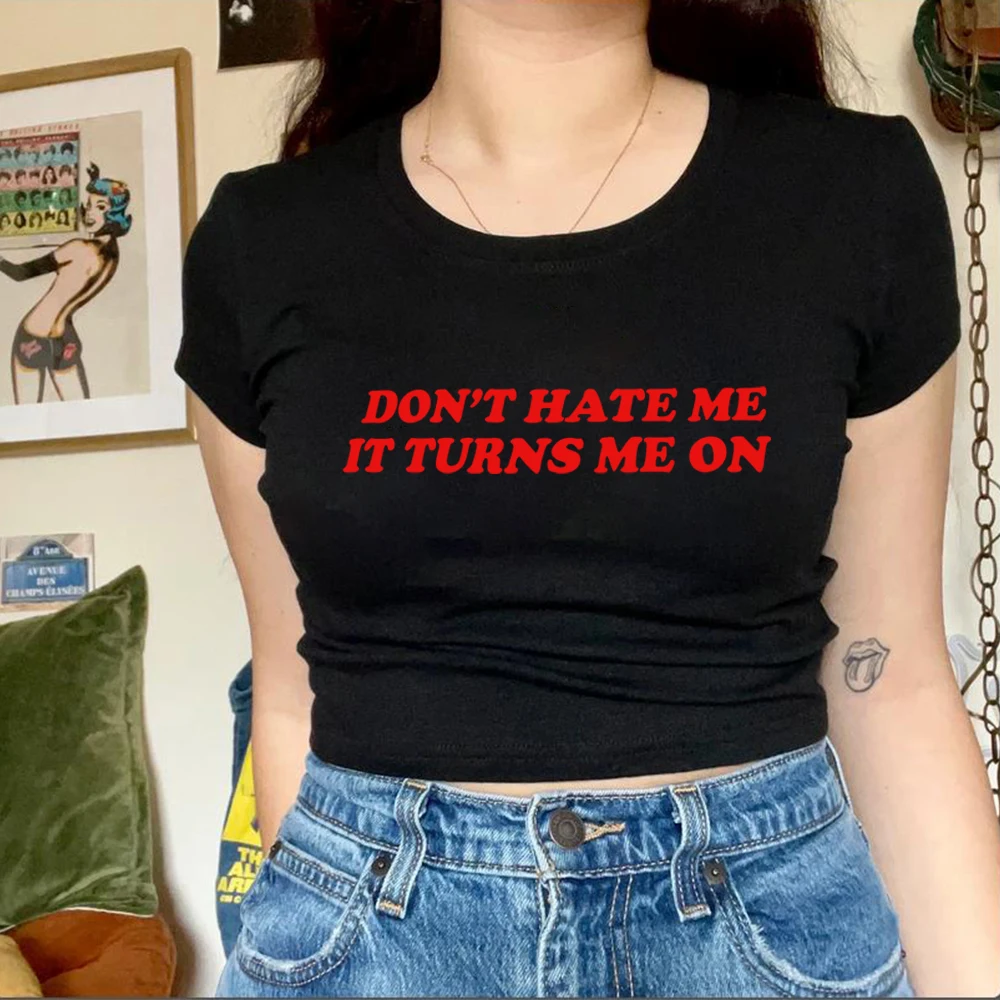 Don't Hate Me It Turns Me on Women Graphic T Shirts Kawaii Clothes Y2k Cropped Top Harajuku College Baby Tee Femme