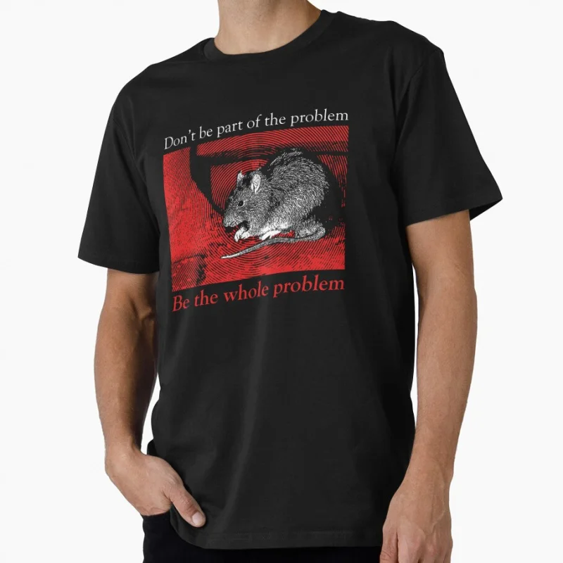 

Don't be part of the problem Rat Funny Japanese eldritch horror gift T shirt for men Large size Tops S-6XL 100% cotton tee