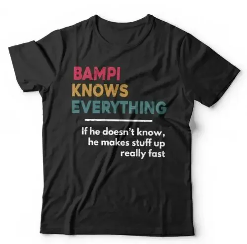 Bampi Knows Everything Tshirt Unisex - Fathers Day, Grandfather, Grampa