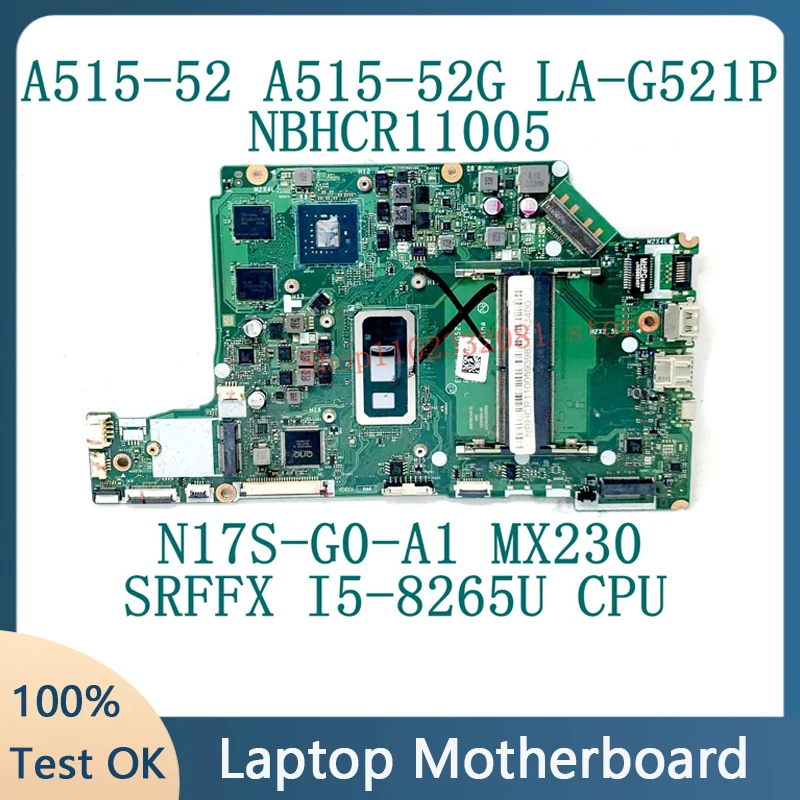 EH5AW LA-G521P For ACER A515-52 A515-52G Laptop Motherboard NBHCR11005 With SRFFX I5-8265U CPU N17S-G0-A1 MX230 100% Tested Good