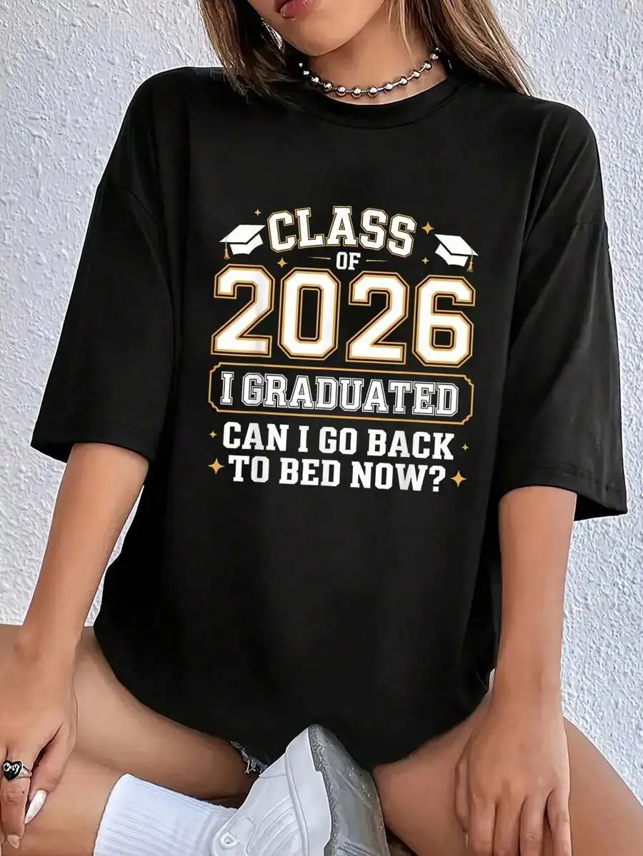 

Class Of 2026 I Graduated Can I Go Back To Bed Now Women Graphic Tee 100% Cotton Casual Short Sleeve T-Shirt