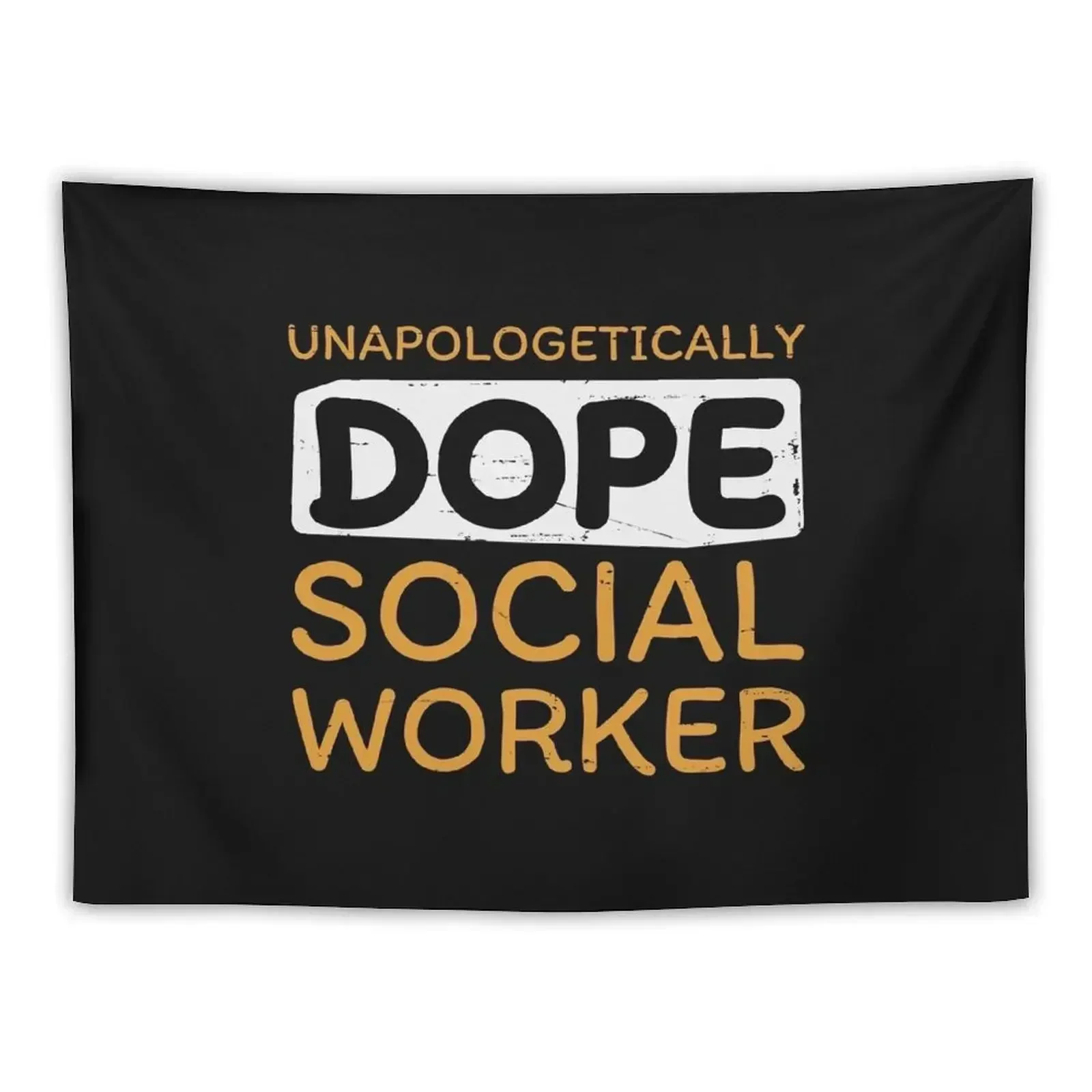 

Unapologetically Dope Social Worker graphic Tapestry Room Decorating Aesthetic House Decorations Tapestry