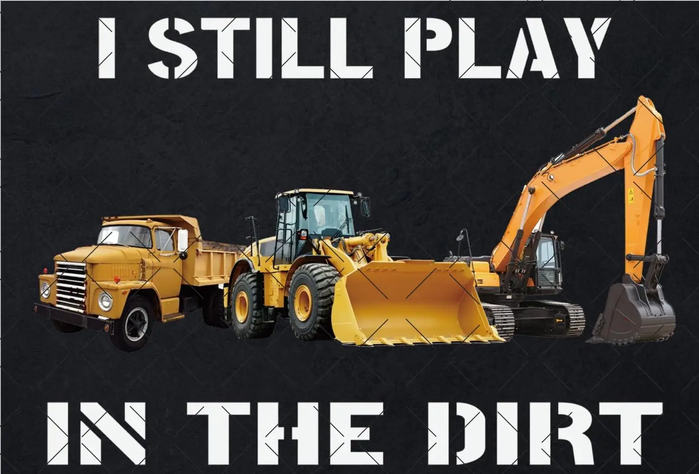 I Still PLay In The Dirt Tin Signs Backhoe Bulldozer Decor Tin Sign Funny Man Cave tin signs Construction Worker Gifts Outdoor T