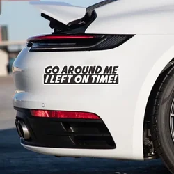 Go Around Me I Left On Time Decal Vinyl Sticker For Auto Car Truck Wall Laptop