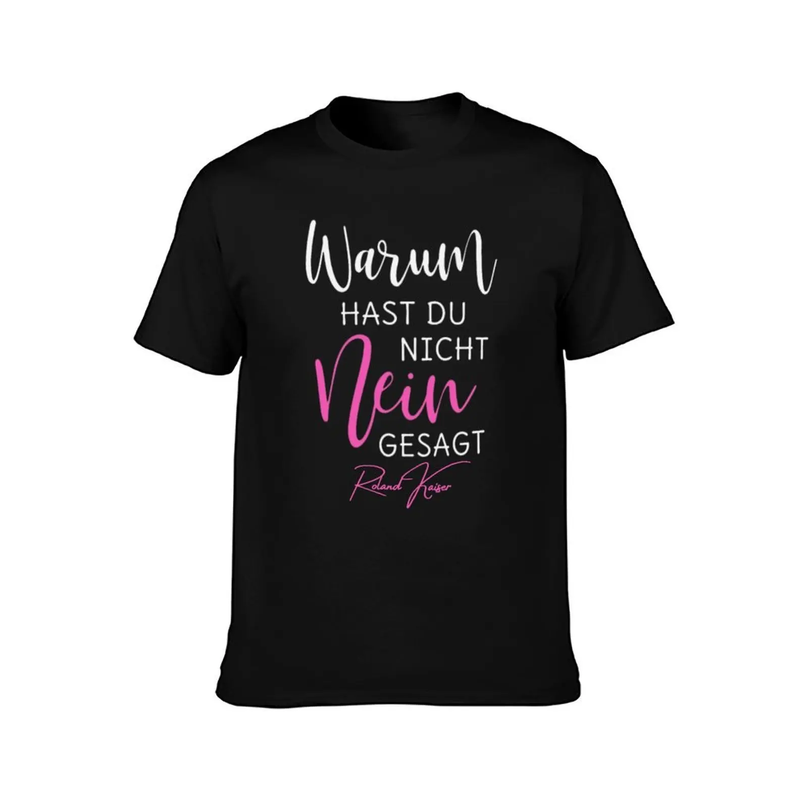 Roland kaiser - roland kaiser festival- roland kaiser merch- Warum hast Du nicht Nein gesagt' M?nne T-Shirt