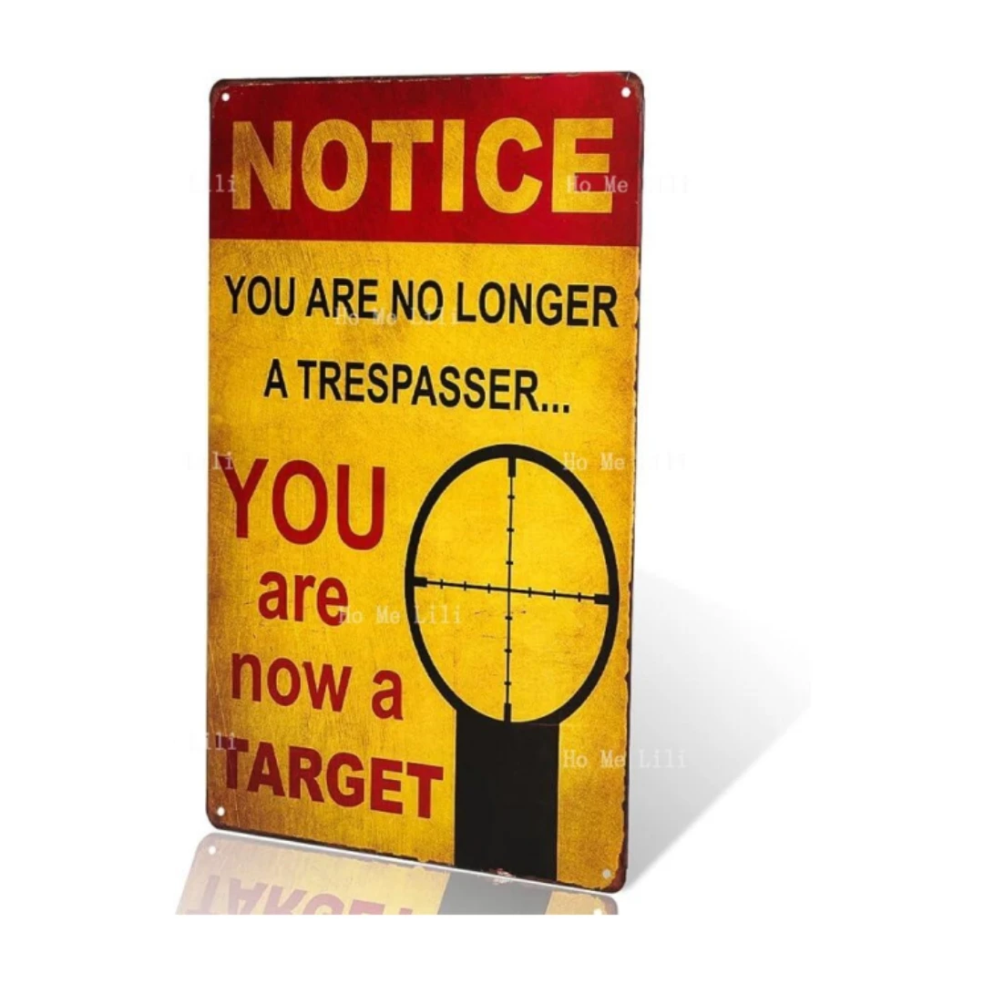 Dingleiever Notice You Are No Longer A Trespasser You Are Now A Target Home Wall Decor