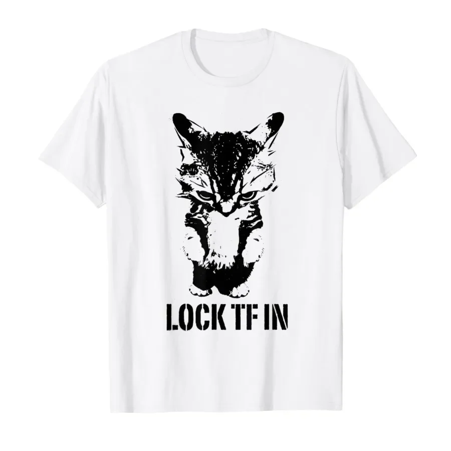 

Lock tf in Cat T-shirt For Men Women 100% Cotton T Shirts Short Sleeve Tops 0403-2
