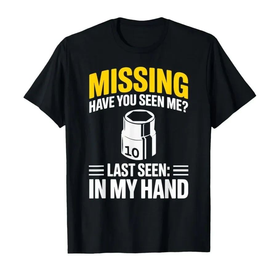 

Have You Seen Me 10MM Socket Meme Car Guy Funny Mechanic T-shirt For Men Women 100% Cotton T Shirts Short Sleeve Tops 0501-2