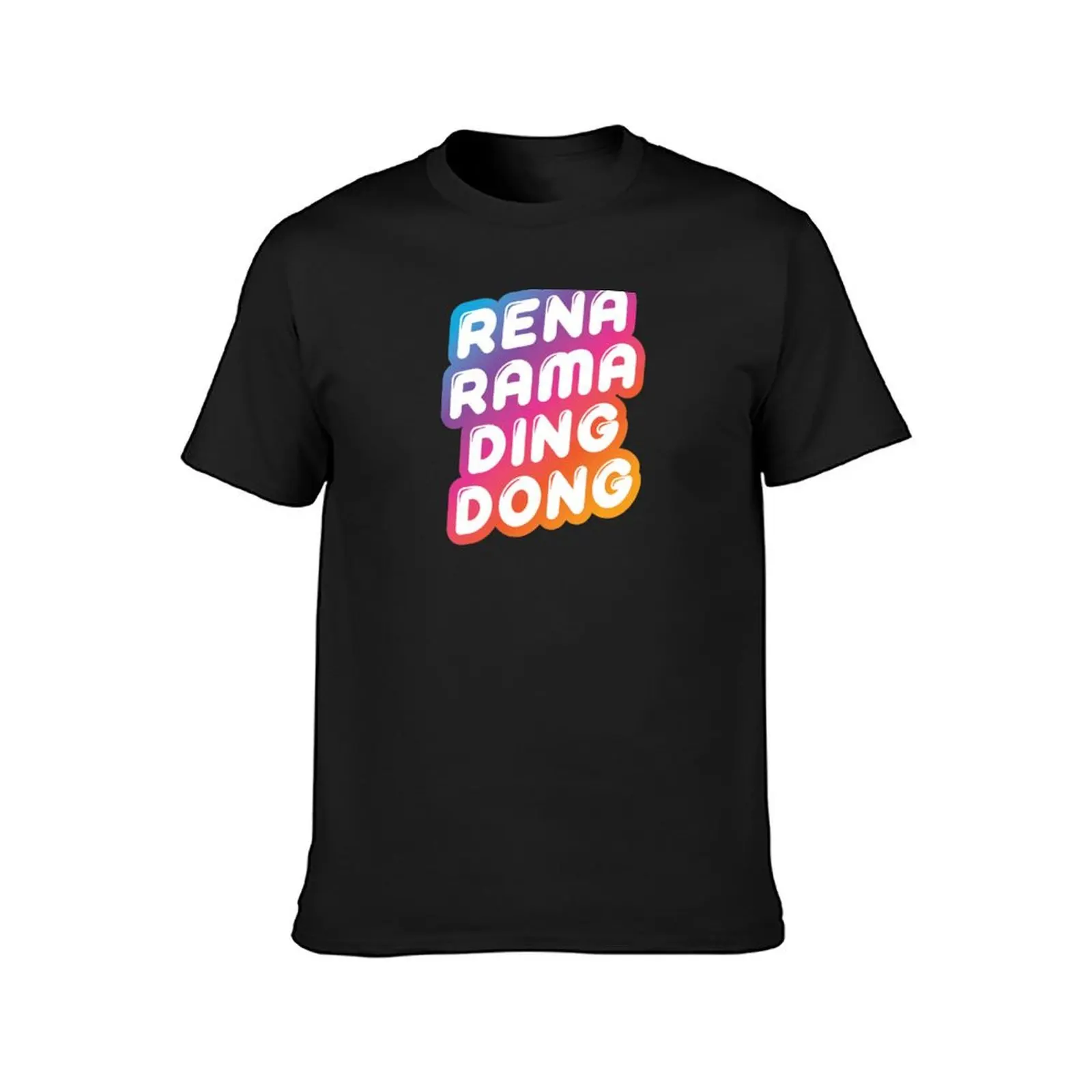 Rena rama ding dong T-Shirt plus size tops customizeds fruit of the loom mens t shirts