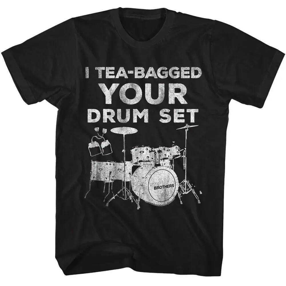 Step Brothers Movie I Tea Bagged Your Drum Set Brennan Huff Quote Men's T Shirt