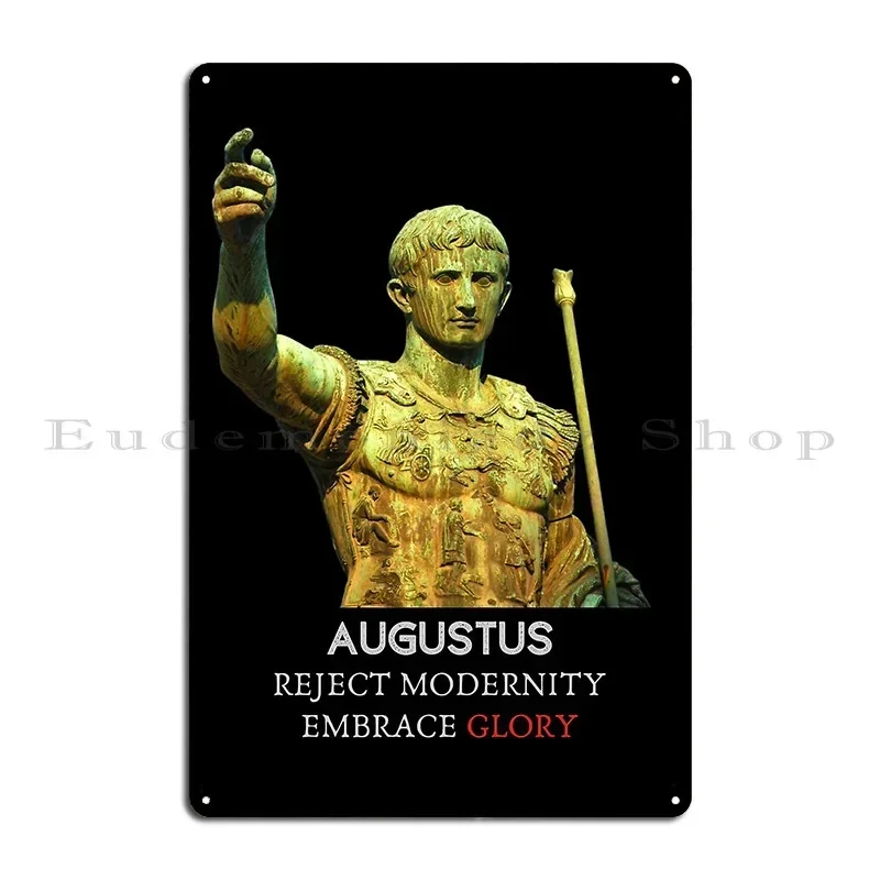 Augustus Reject Modernity Embrace Glory Metal Sign Plaques Living Room Garage Printed Bar Cave Party Tin Sign Poster
