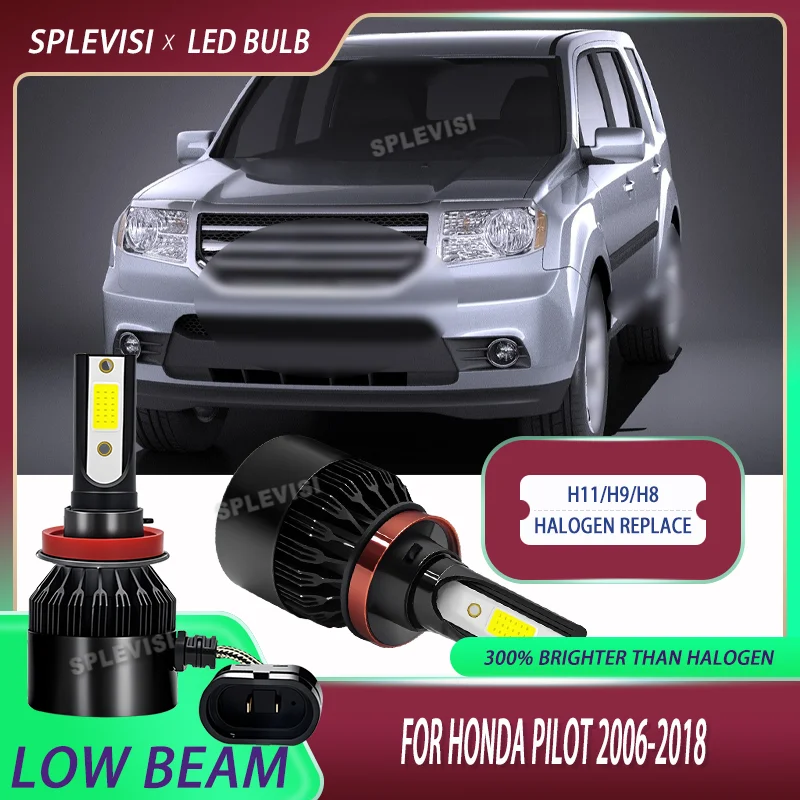 

12v 60W LED Low Beam H11/H9 Halogen Replace For Honda Pilot 2006 2007 2008 2009 2010 2011 2012 2013 2014 2015 2016 2017 2018