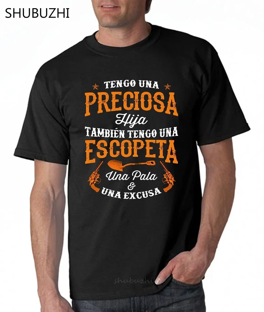 Tengo Una Preciosa Hija Tambien Tengo  Escopeta Pala Una Excusa T-Shirts male brand teeshirt men summer cotton t shirt