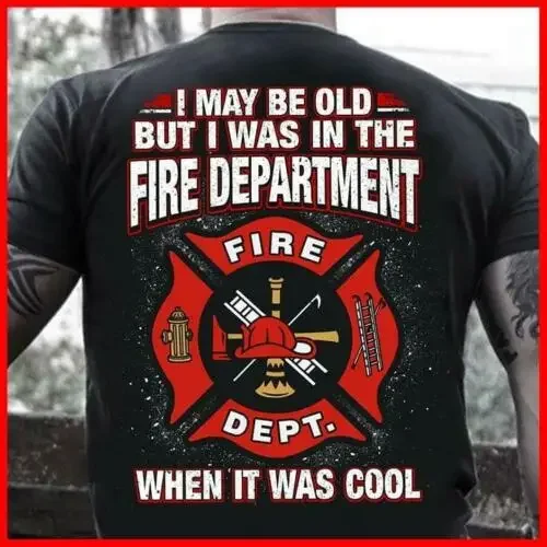 

Футболка «I May Be Old I Was In The Fire Department» Пожарная футболка из 100% хлопка с круглым вырезом и коротким рукавом Повседневная мужская футболка Размер S-3XL
