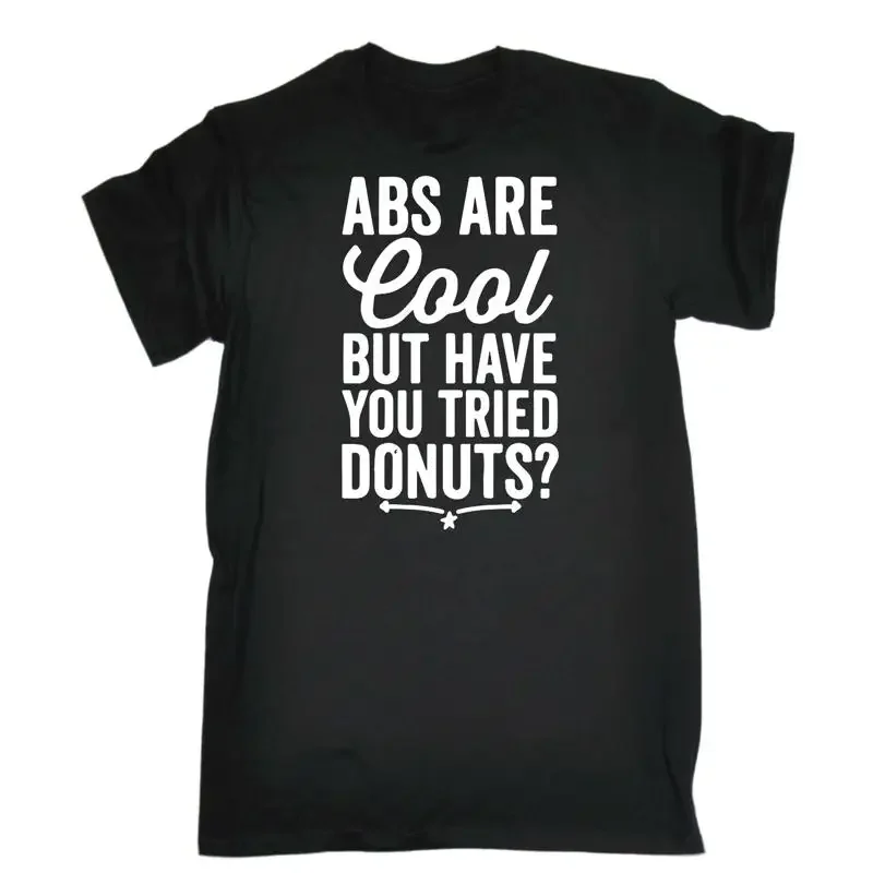 Abs Are Cool But Have You Tried Donuts Mens Funny Novelty T Shirt