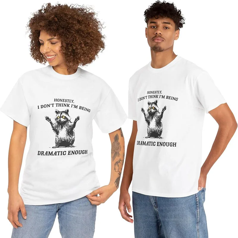 Honestly I Don't Think I'm Being Dramatic Enough Raccoon T-Shirt Cute Animal Lovers Graphic Outfit Humor Sarcastic Saying Tee