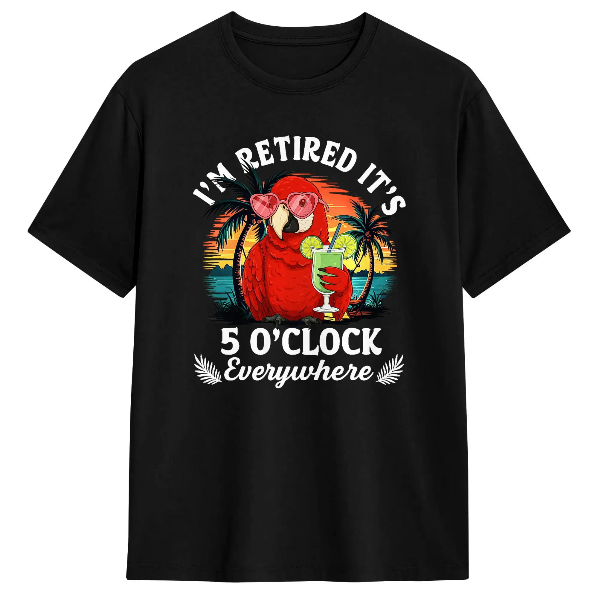 Amazing I‘m Retired  It’s 5 o‘clock Everywhere  T-Shirts Men Crew Neck 100% Cotton T Shirt  Short Sleeve Tees Plus Size Clothes