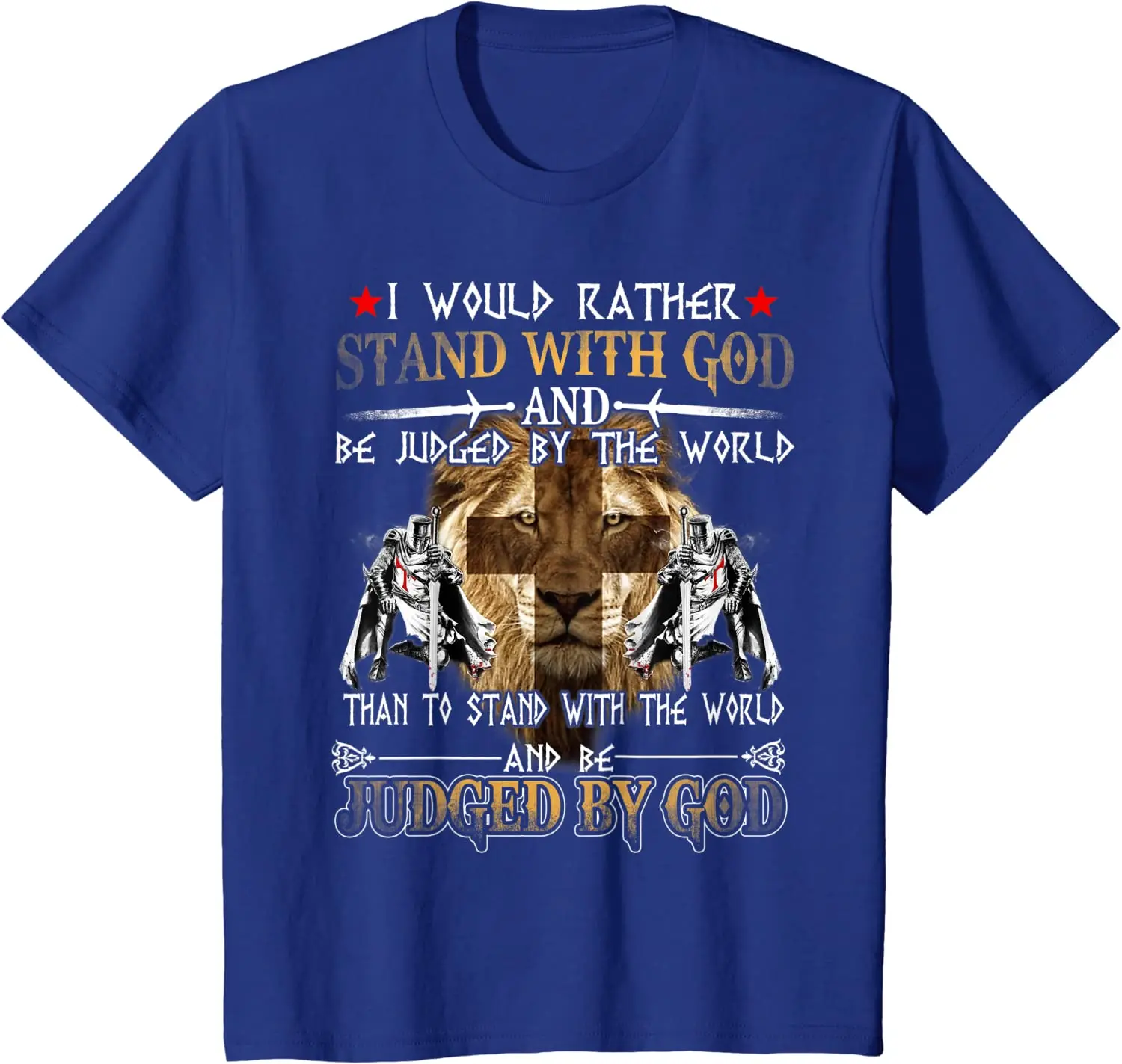 I Would Rather Stand With God. fashion Knight Templar T-Shirt. Summer Cotton Short Sleeve O-Neck Mens T Shirt New S-3XL