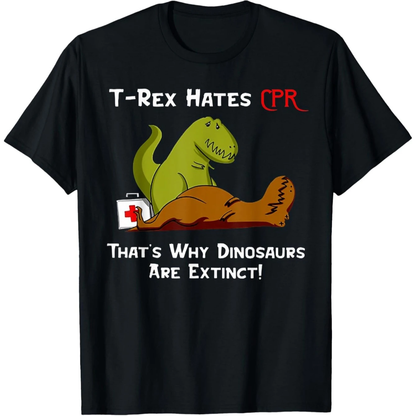 

T-Rex Hates CPR That'S Why Dinosaurs Are Extinct T-Shirt 100% Cotton O-Neck Short Sleeve Summer Casual Mens T-shirt Streetwear