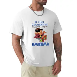 If I Get Circumcised Where Will I Keep My Smegma T-Shirt vintage t shirt man clothes t shirts men