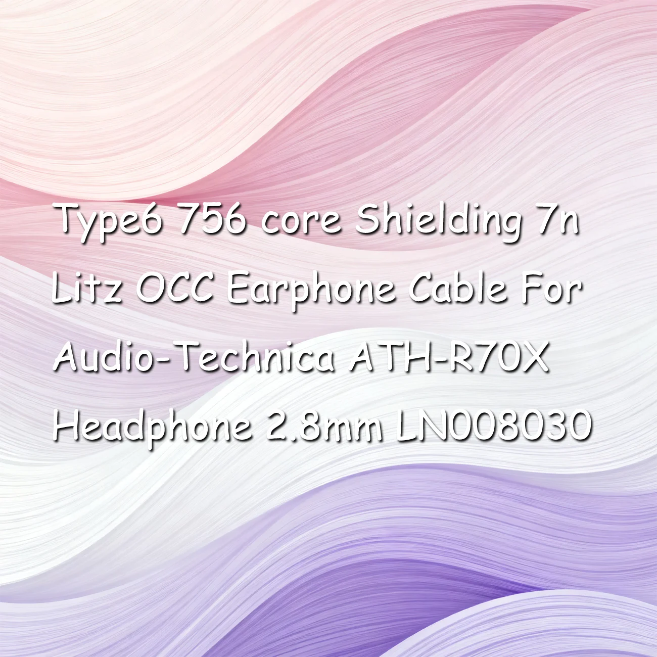 ประเภท 6 756 แกนป้องกัน 7n ลิทซ์ OCC สายหูฟังสำหรับหูฟัง Audio-Technica ATH-R70X 2.8 มม. LN008030