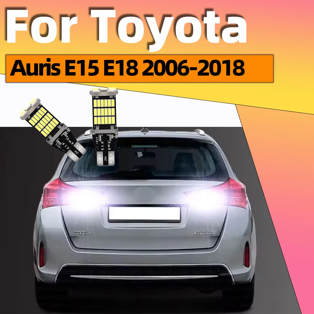 

2pcs LED Reverse Backup Back up Lights For Toyota Auris E15 E150 E18 E180 2006 2007 2008 2009 2010 2011 2012-2018 White Canbus