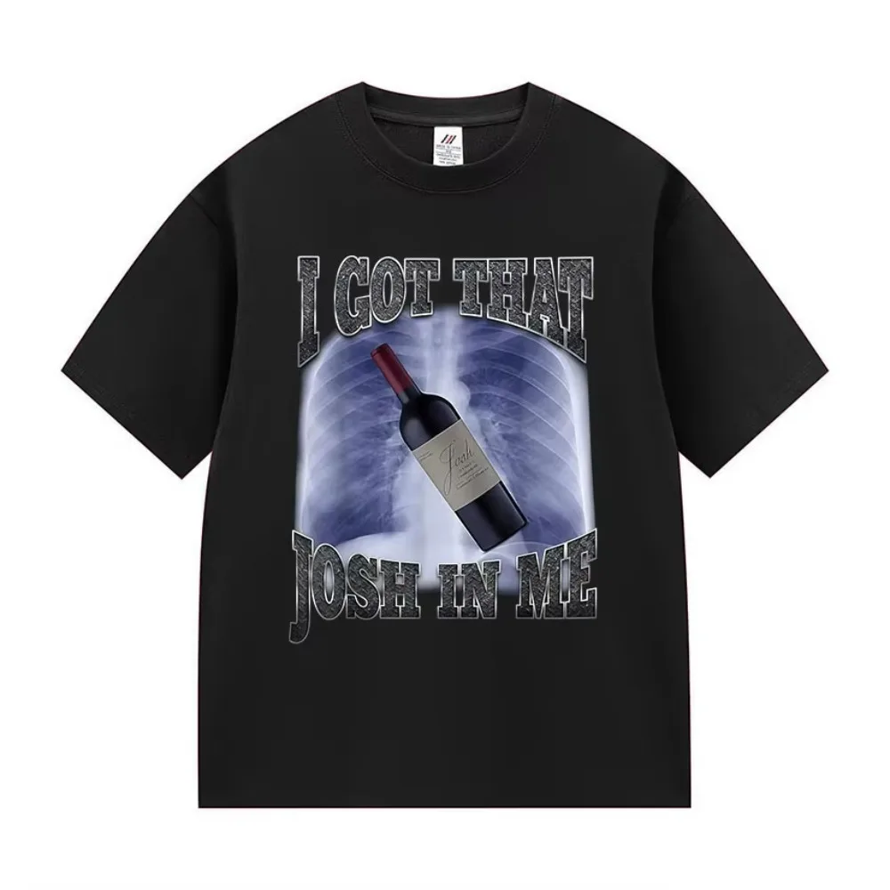 I Got That Josh Wine in Me Funny T-shirts Men Women Casual Oversized Short Sleeve T Shirts Fashion High Quality 100% Cotton Tees