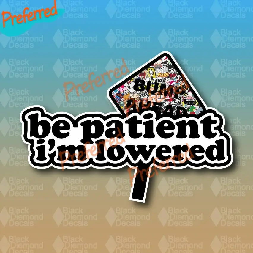 Be Patient I'm Low Sticker bomb JDM Stance Lower Custom Vinyl Decal Sticker