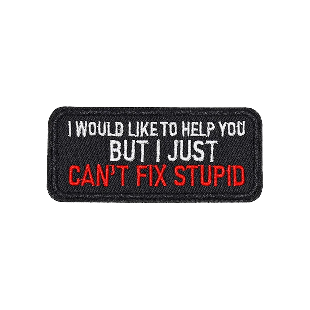 CAN'T FIX STUPID Fun Tactical Meme Humorous  Patch Hook Loop Fastener Sticker Embroidered for Backpack Cap Jeans