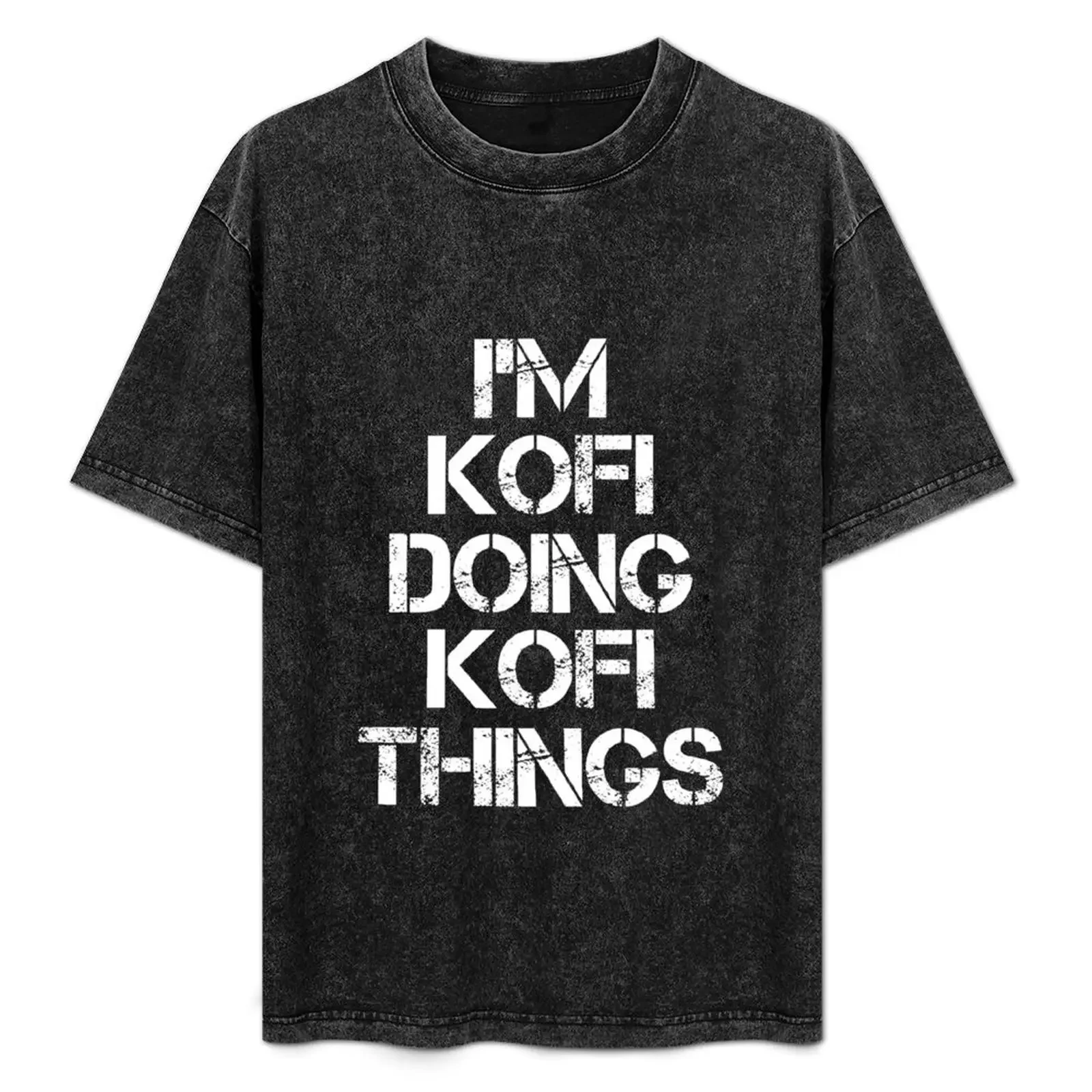 

Kofi Name T Shirt - Doing Kofi Things Name Gift Item Tee T-Shirt funny costumes cotton graphic tees funny t shirts men