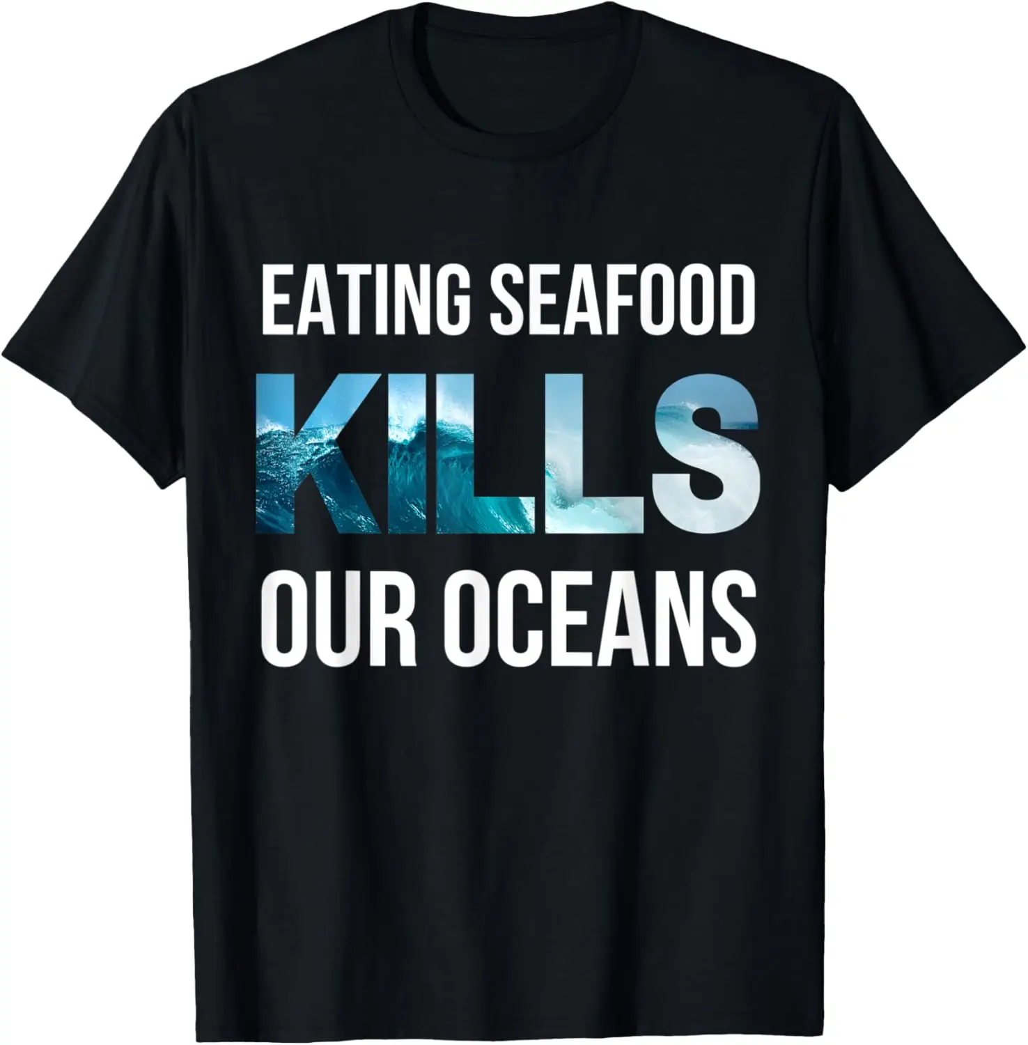 

Eating Seafood Kills Our Ocean Stop Eating Fish T-Shirt