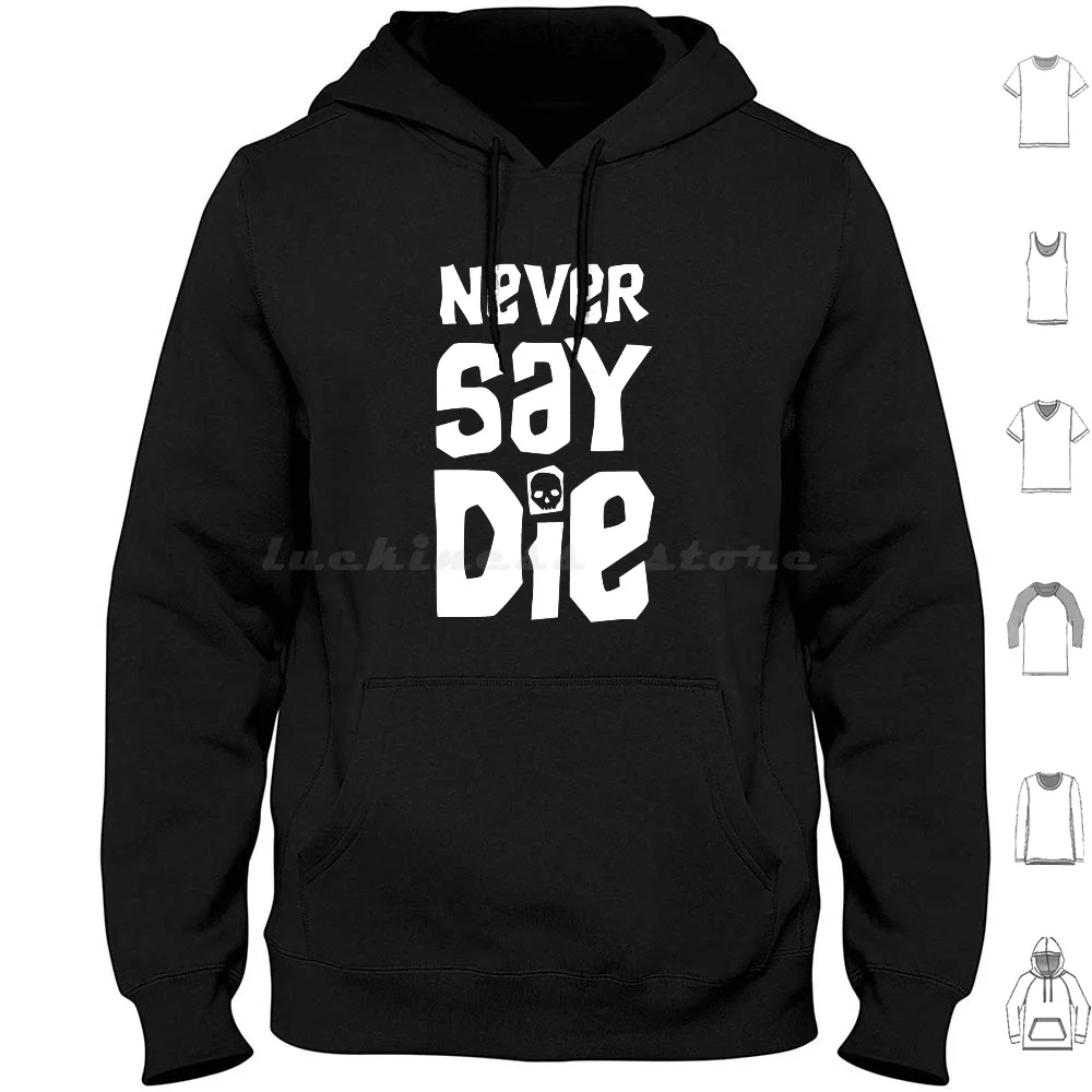 Never Say Die-Goondocks Hoodies Long Sleeve Goonies Sloth The Goonies Goonies Sloth Goondocks Astoria Sloth From