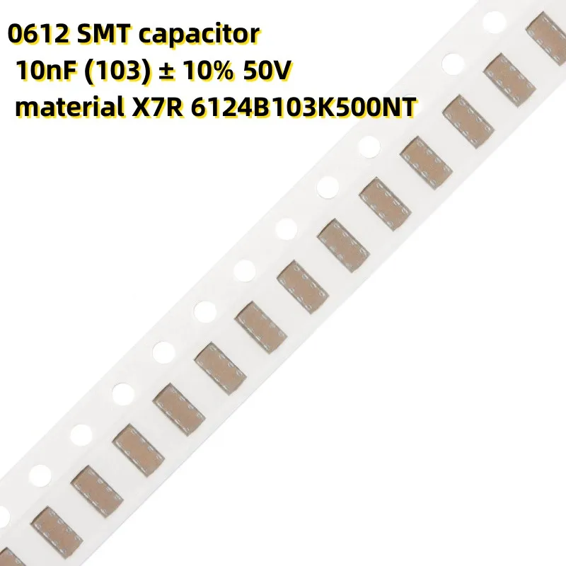 

50PCS 0612 SMT capacitor 10nF (103) ± 10% 50V material X7R 6124B103K500NT