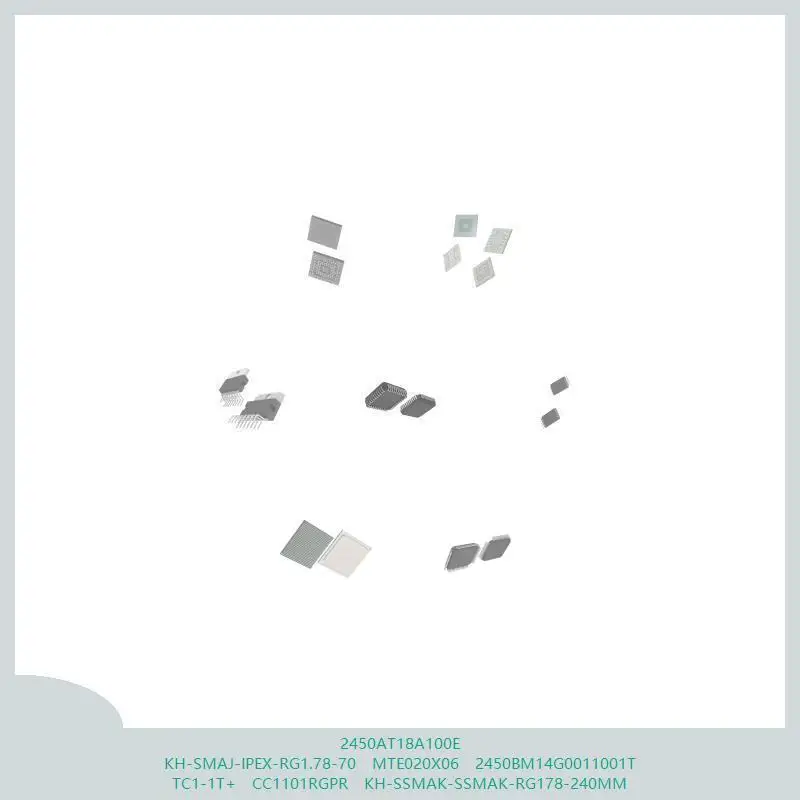 2450AT18A100E KH-SMAJ-IPEX-RG1.78-70 MTE020X06 2450BM14G0011001T TC1-1T+ CC1101RGPR KH-SSMAK-SSMAK-RG178-240MM