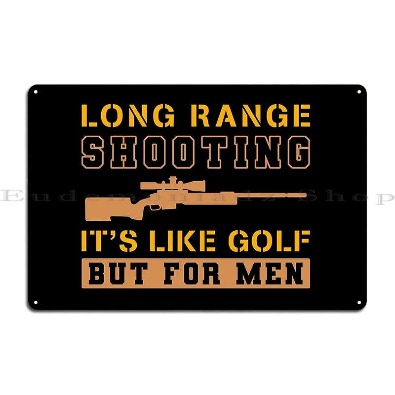 Long Range Shooting It S Like Golf But For Men Metal Sign Printing Funny Wall Decor Club Printed Tin Sign Poster