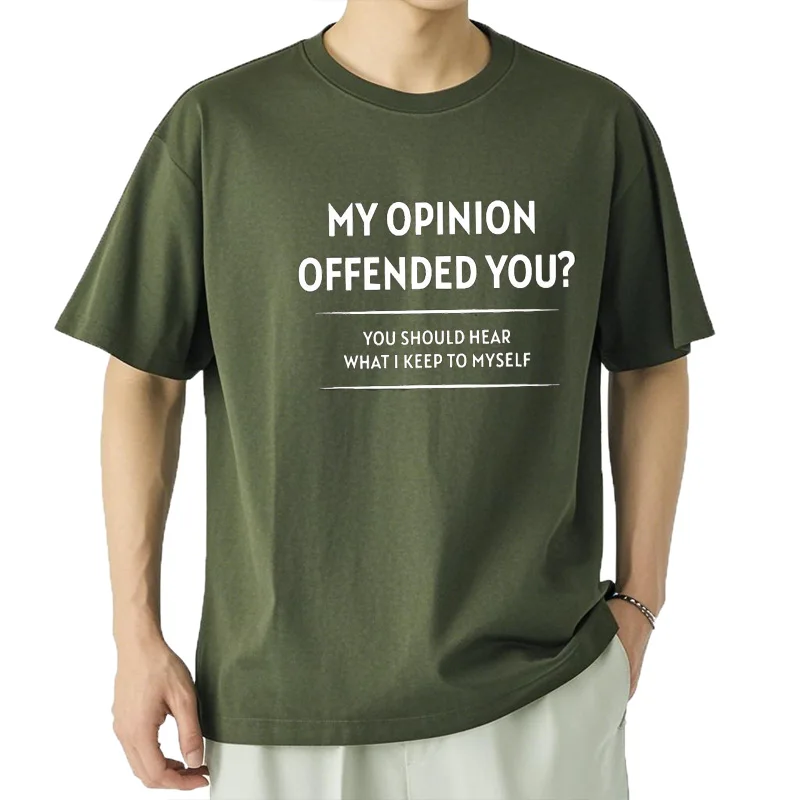 Camiseta informal de algodón con cuello redondo para hombre, mi opinión deberías escuchar lo que me mantiene yo mismo