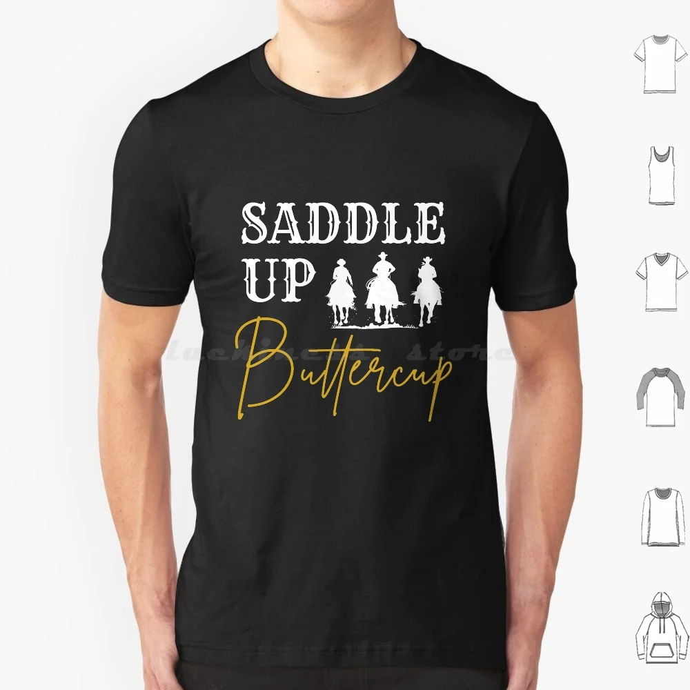Saddle Up Buttercup-Western Cowboy Cowgirl Rodeo T Shirt 6xl Cotton Cool Tee Yellowstone Rip Wheeler Cowboy John Dutton Rip