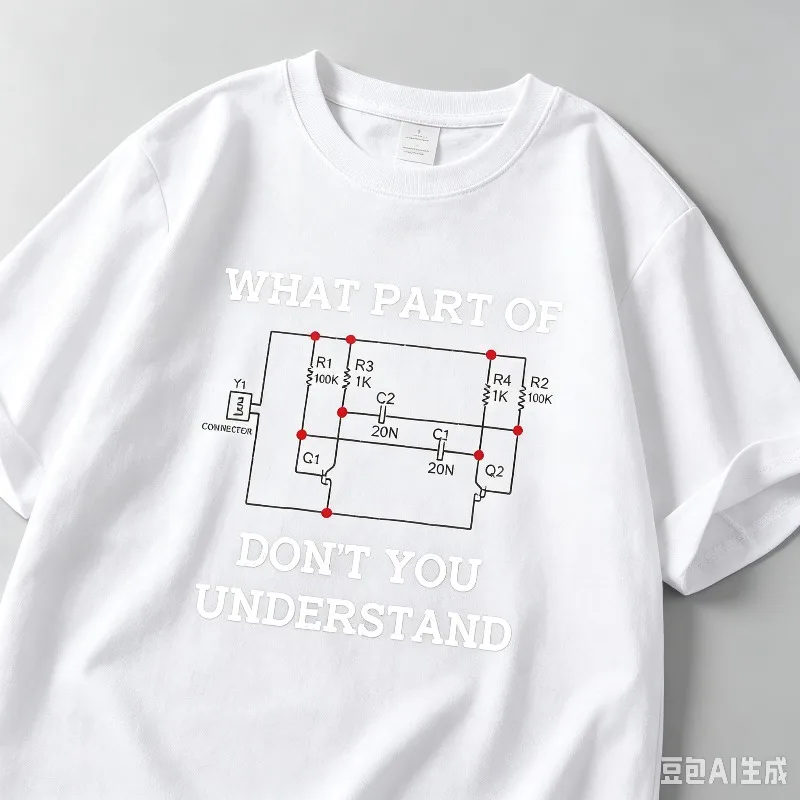 Casual Short Sleeve T Shirt What Part Of Don't You Understand Electronic Circuit Print Tee Electrician Engineer Gift Unisex