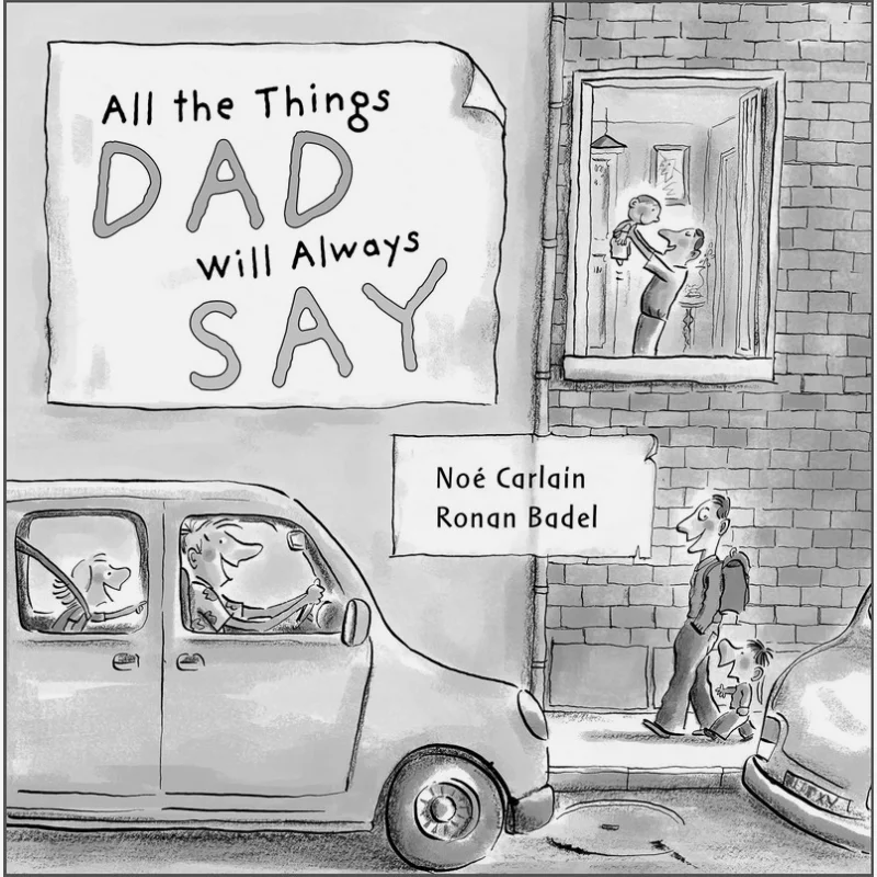 

All The Things Dad Will Always Say Ronan Badel No Carlain Schiffer Publishing 9780764363306 Book