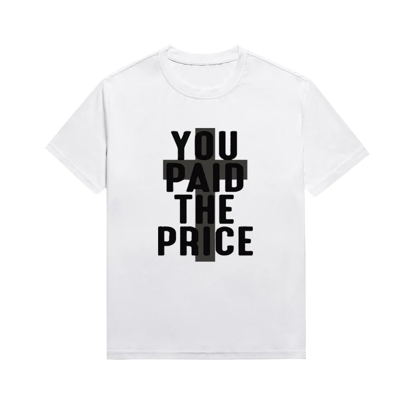 You Paid The Price Slogan Christian Faith Harajuku T-shirt Casual Women's Top Custom Tee Drop Shipping